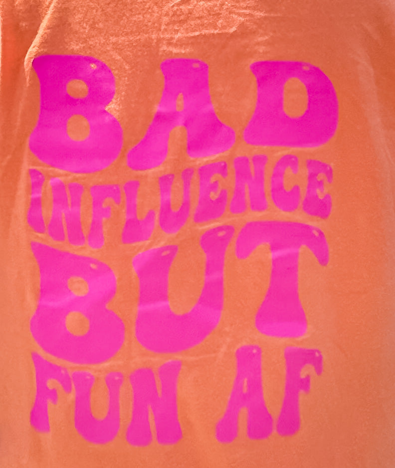 Bad Influence But Fun AF Graphic Tee